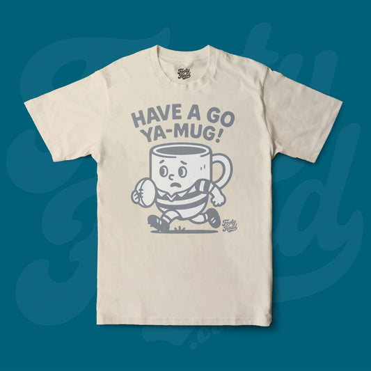 Have a go ya mug!