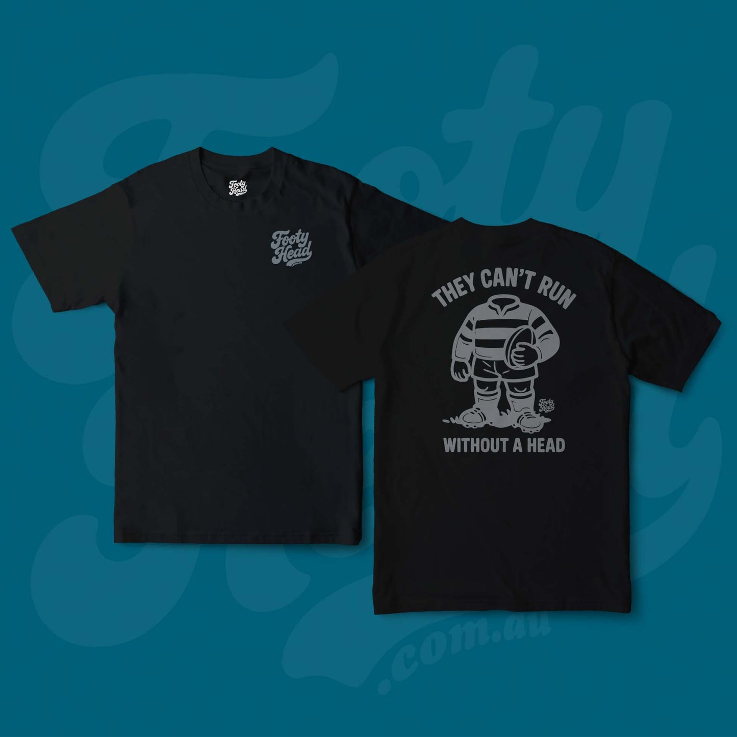Footy Tee shirt - they cant run without a head! Black