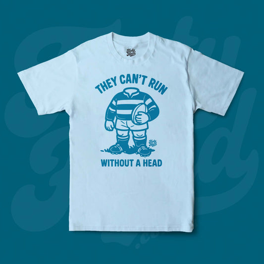 Footy Tee shirt - they cant run without a head!