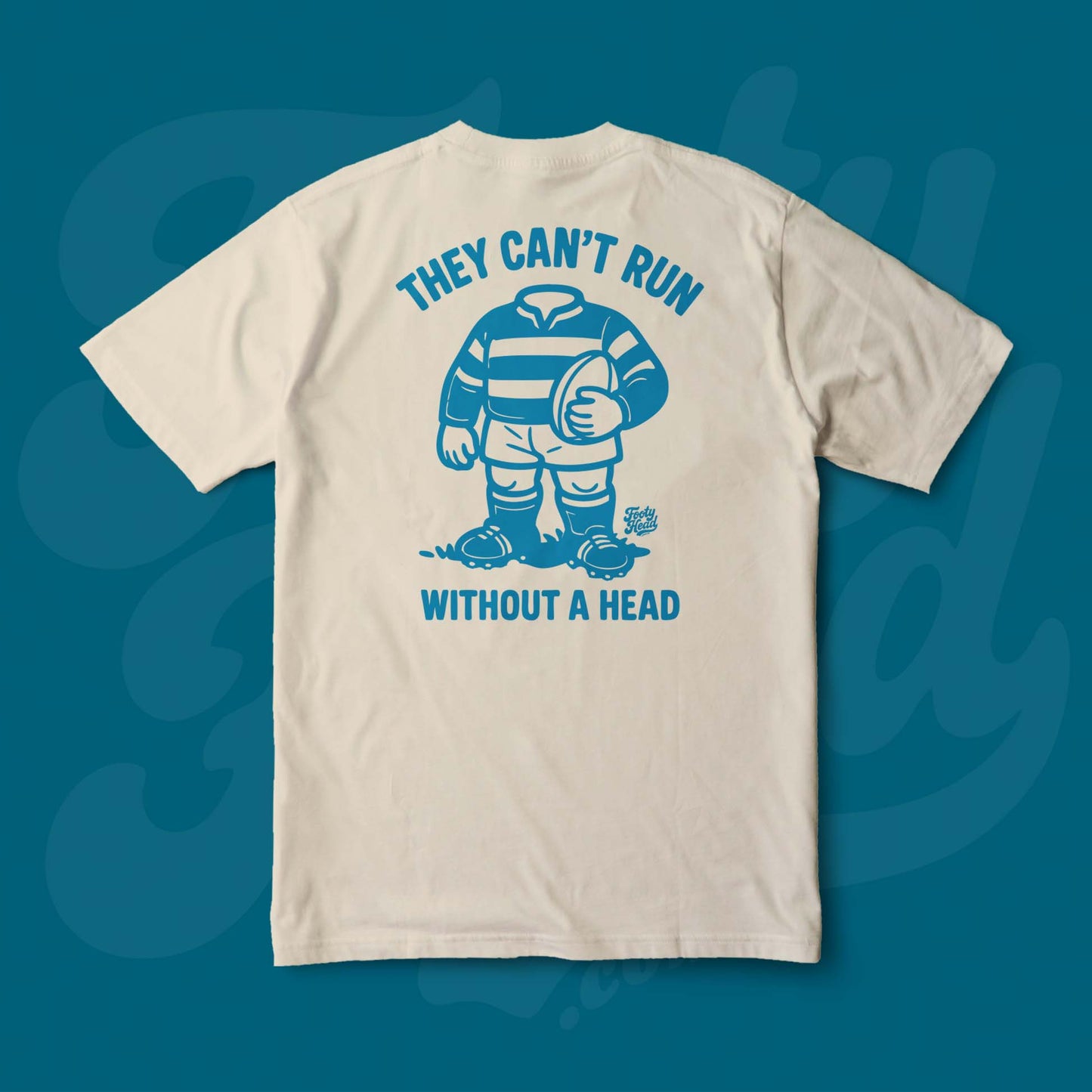Footy Tee shirt - they cant run without a head!