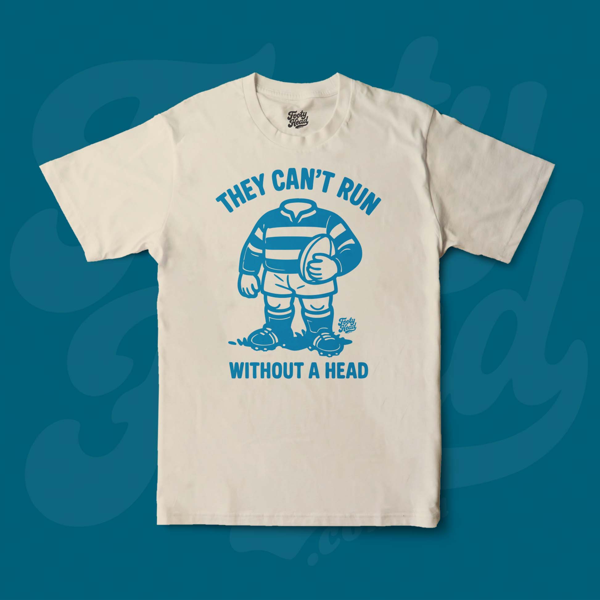 Footy Tee shirt - they cant run without a head!