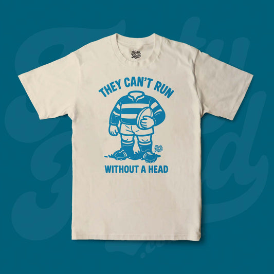 Footy Tee shirt - they cant run without a head!