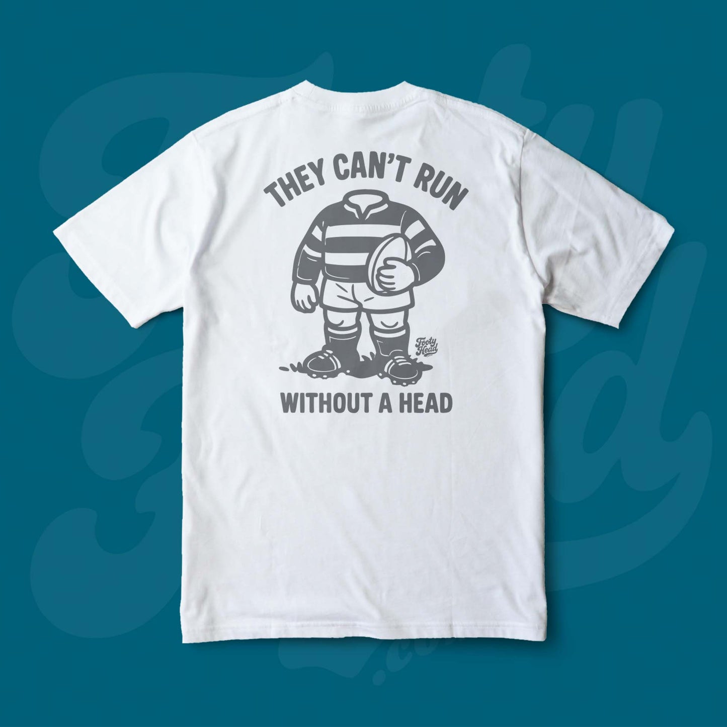 Footy Tee shirt - they cant run without a head!