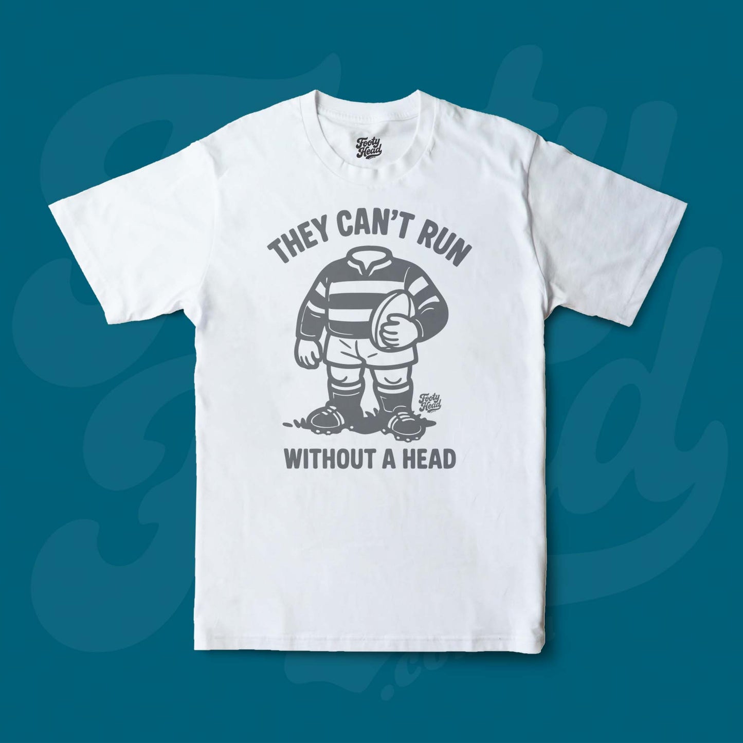 Footy Tee shirt - they cant run without a head! White Front.
