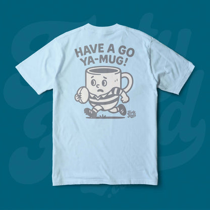 Have a go ya mug!