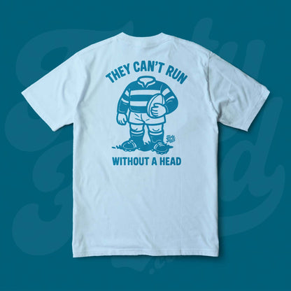 Footy Tee shirt - they cant run without a head!