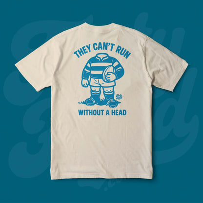 Footy Tee shirt - they cant run without a head!
