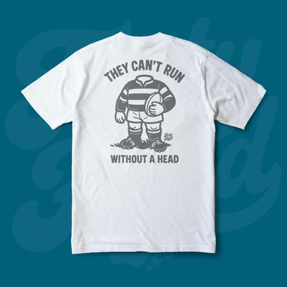 Footy Tee shirt - they cant run without a head!