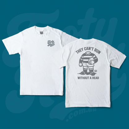 Footy Tee shirt - they cant run without a head! White  